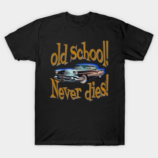 Old school never dies T-Shirt